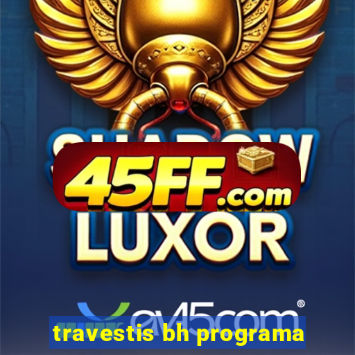 travestis bh programa